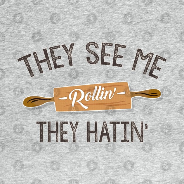 They See Me Rollin' - They Hatin' / Funny Chef Design by DankFutura